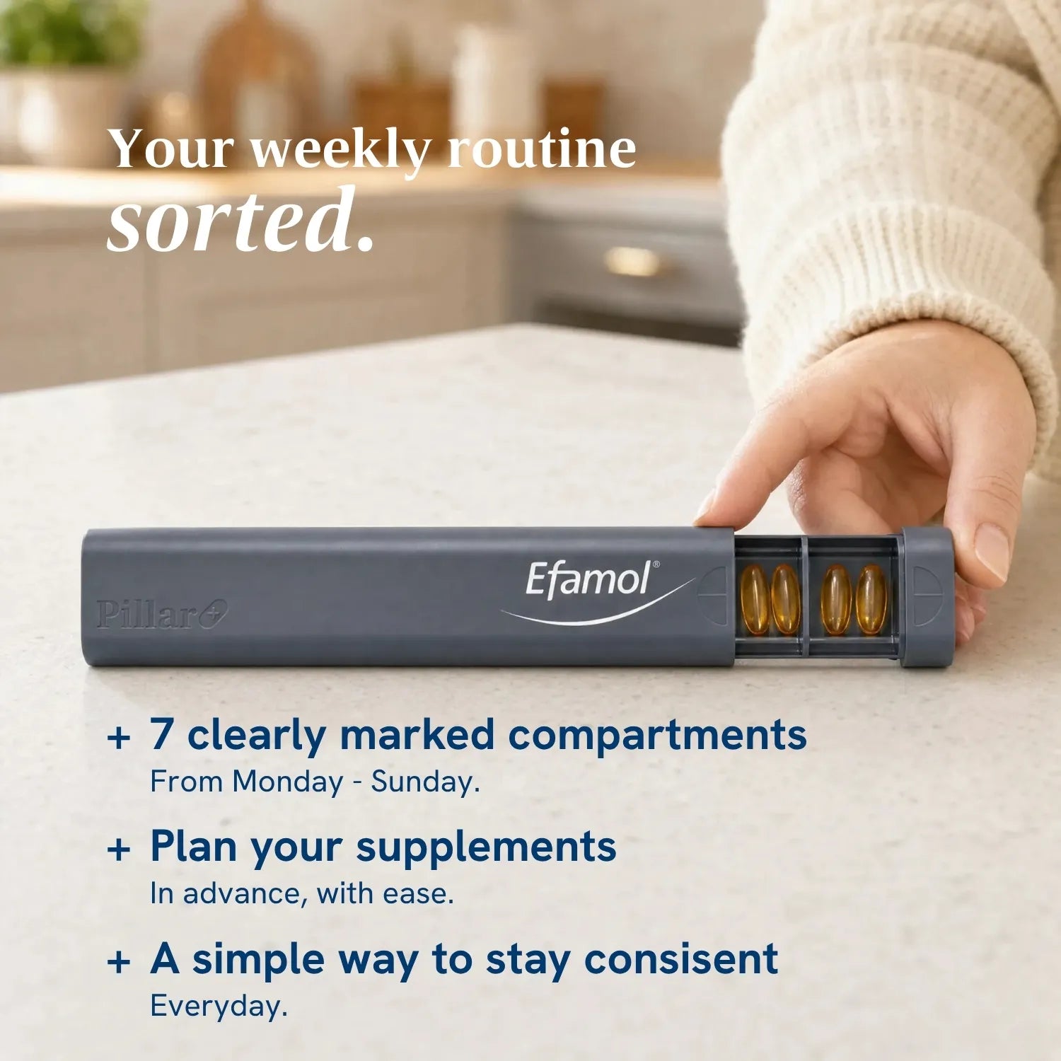 A hand holds open a dark gray Efamol pill box on a kitchen counter, showing several gold capsules inside. Text overlays describe the weekly routine sorting feature and the 7 clearly marked compartments.